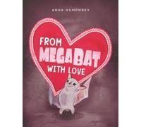 Anna Humphrey Kris Easler From Megabat with Love (Copertina rigida)