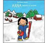 Anna impara a sciare. Ediz. illustrata