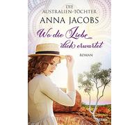 Anna Jacobs Nin Die Australien-Töchter - Wo die Liebe dich erwartet: (Tascabile)