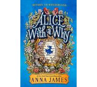 Anna James Alice with a Why (Copertina rigida)