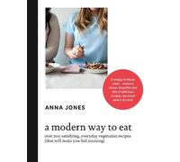 Anna Jones A Modern Way to Eat (Copertina rigida)