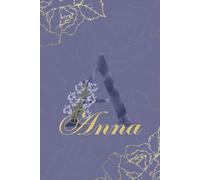 Anna Journal: Monogram A Personalized Floral Notebook for Women Decorative Purple and Gold Monogram Journal, Cute Aesthetic Notebook, Personalized Diary and Birthday Gift for Women Named Anna