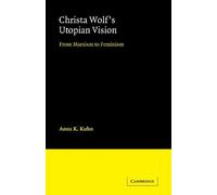 Anna K. Kuhn Christa Wolf's Utopian Vision (Tascabile)