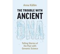 Anna Källén The Trouble with Ancient DNA (Tascabile)