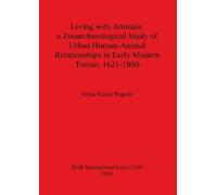 Anna-Kaisa Pupu Living with Animals: a Zooarchaeological Study of Ur (Tascabile)