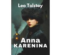 Anna Karenina: Love, Desire, and the Courage to Live on Your Own Terms (Annotated)