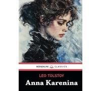 Anna Karenina: The 1878 Classic Novel Translated