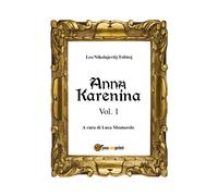 Anna Karenina Vol. 1 di Lev Tolstoj, L. Montarolo, 2018, Youcanprint