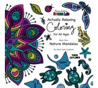 Anna Kate’s Dream Lab Actually Relaxing Coloring, Book 1: Nature Mandalas