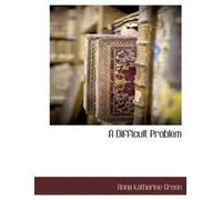 Anna Katharine Green A Difficult Problem (Tascabile)
