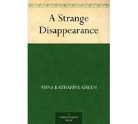 Anna Katharine Green A Strange Disappearance(Illustrated) (Tascabile)