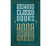 Anna Katharine Green Behind Closed Doors (Tascabile) MR Gryce
