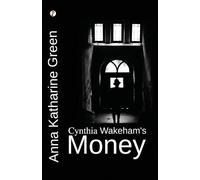Anna Katharine Green Cynthia Wakeham's Money (Edition1st) (Tascabile)