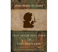 Anna Katharine Green That Affair Next Door and Lost Man's Lane (Tascabile)