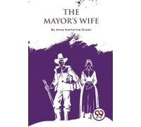Anna Katharine Green The Mayor's Wife (Tascabile)