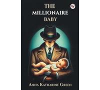 Anna Katharine Green The Millionaire Baby (Edition1) (Tascabile)