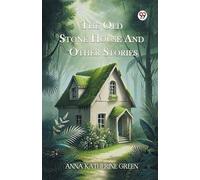 Anna Katharine Green The Old Stone House and Other Stories (Tascabile)