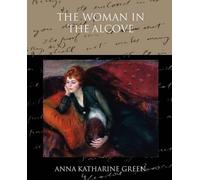 Anna Katharine Green The Woman in the Alcove (Tascabile)