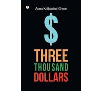 Anna Katharine Green Three Thousand Dollars (Edition1st) (Tascabile)