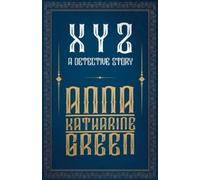 Anna Katharine Green X Y Z - A Detective Story (Tascabile)