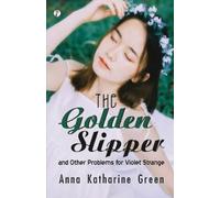 Anna Katharine The Golden Slipper, And Other Problems For Violet St (Tascabile)
