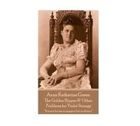 Anna Katherine Anna Katherine Green - The Golden Slipper & Other Pr (Tascabile)