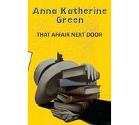 Anna Katherine Green That Affair Next Door (Tascabile) Yellowbacks