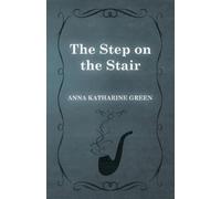Anna Katherine Green The Step on the Stair (Tascabile)