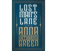 Anna Katherine Lost Man's Lane, A Second Episode In The Life Of Ame (Tascabile)