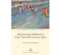 Anna Kathryn Kend Humanizing Childhood in Early Twentieth-Century S (Tascabile)