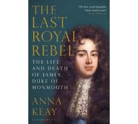 Anna Keay The Last Royal Rebel (Tascabile)
