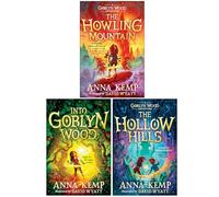 Anna Kemp Goblyn Wood Adventure Collection 3 Books Set (The Howling Mountain, Into Goblyn Wood & The Hollow Hills)