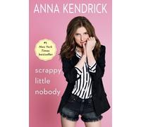 Anna Kendrick Scrappy Little Nobody (Tascabile)