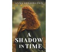 Anna Kensington A Shadow in Time (Tascabile) Endless Love Trilogy