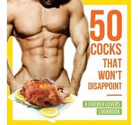 Anna Konik 50 Cocks That Won't Disappoint - A Chicken Lovers Cookboo (Tascabile)