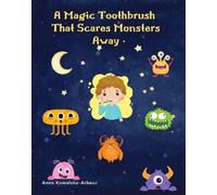 Anna Kowalska-Arbour A Magic Toothbrush that Scares Monsters Away (Tascabile)