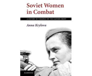 Anna Krylova Soviet Women in Combat (Tascabile)