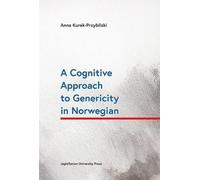 Anna Kurek-przybilsk A Cognitive Approach to Genericity in Norwegian (Tascabile)