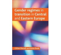 Anna Kwak Gillian Gender regimes in transition in Central and Easter (Tascabile)