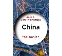 Anna L. Lora-Wainwright China: The Basics (Tascabile) Basics