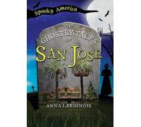 Anna Lardinois The Ghostly Tales of San Jose (Tascabile) Spooky America
