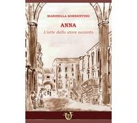 Anna. L'arte dello stare accanto