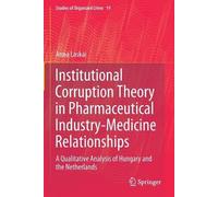 Anna Laskai Institutional Corruption Theory in Pharmaceutical Indust (Tascabile)