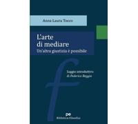 Anna Laura Tocco L'arte di mediare. Un'altra giustizia è possibile (Tascabile)