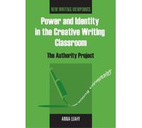 Anna Leahy Power and Identity in the Creative Writing Classroom (Tascabile)