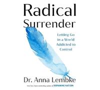 Anna Lembke Radical Surrender (Copertina rigida) (PRESALE 10/11/2026)