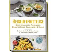 Anna-Lena Gerbe Heißluftfritteuse Rezeptbuch für Anfänger, Berufstät (Tascabile)