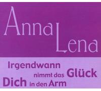 Anna-Lena - Irgendwann Nimmt das Glück Dich in Den Arm