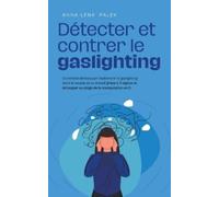 Anna-Lena Palek Détecter et contrer le gaslighting Comment démasquer (Tascabile)