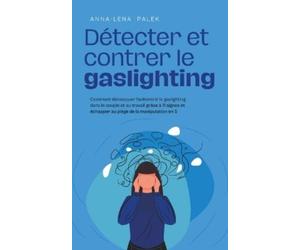 Anna-Lena Palek Détecter et contrer le gaslighting Comment démasquer (Tascabile)